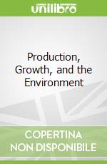 Production, Growth, and the Environment