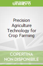 Precision Agriculture Technology for Crop Farming