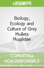 Biology, Ecology and Culture of Grey Mullets Mugilidae
