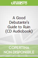 A Good Debutante's Guide to Ruin (CD Audiobook) libro str