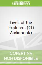 Lives of the Explorers (CD Audiobook)
