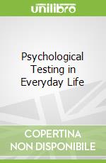 Psychological Testing in Everyday Life