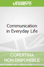 Communication in Everyday Life