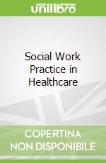 Social Work Practice in Healthcare