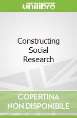 Constructing Social Research