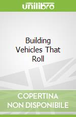 Building Vehicles That Roll