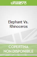 Elephant Vs. Rhinoceros