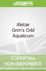 Alistair Grim's Odd Aquaticum