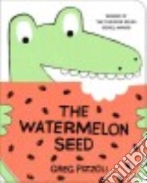 The Watermelon Seed libro in lingua di Pizzoli Greg