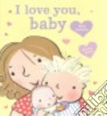 I Love You, Baby libro in lingua di Andreae Giles, Dodd Emma (ILT)