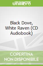 Black Dove, White Raven (CD Audiobook) libro in lingua di Wein Elizabeth, Saunders Lauren (NRT), Thiara Maanuv (NRT)