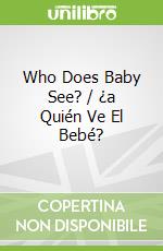 Who Does Baby See? / ¿a Quién Ve El Bebé?