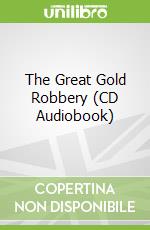 The Great Gold Robbery (CD Audiobook)