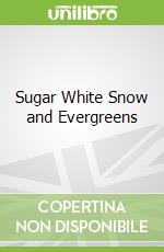 Sugar White Snow and Evergreens libro str