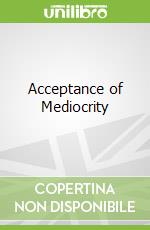 Acceptance of Mediocrity