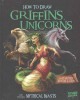 How to Draw Griffins, Unicorns, and Other Mythical Beasts libro str