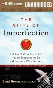 The Gifts of Imperfection (CD Audiobook) libro in lingua di Brown Brene Ph.D., Fortgang Lauren (NRT)