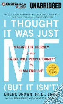 I Thought It Was Just Me but It Isnt (CD Audiobook) libro in lingua di Brown Brene Ph.D., Fortgang Lauren (NRT)