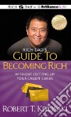 Rich Dad's Guide to Becoming Rich Without Cutting Up Your Credit Cards (CD Audiobook) libro str