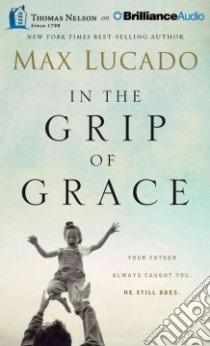 In the Grip of Grace (CD Audiobook) libro in lingua di Lucado Max, Holland Ben (NRT)
