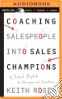 Coaching Salespeople into Sales Champions (CD Audiobook) libro in lingua di Rosen Keith, Holland Dennis (NRT)