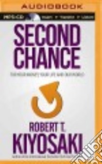 Second Chance (CD Audiobook) libro in lingua di Kiyosaki Robert T., Wheeler Tim (NRT)
