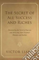 The Secret of All Success and Riches