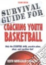 Survival Guide for Coaching Youth Basketball