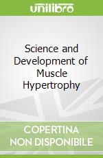Science and Development of Muscle Hypertrophy