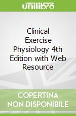 Clinical Exercise Physiology 4th Edition with Web Resource