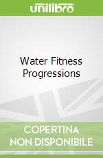 Water Fitness Progressions