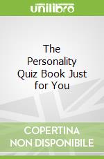 The Personality Quiz Book Just for You libro in lingua di Becker H.