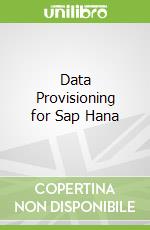 Data Provisioning for Sap Hana