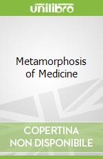 Metamorphosis of Medicine