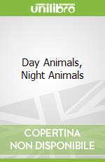 Day Animals, Night Animals