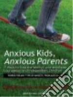 Anxious Kids, Anxious Parents