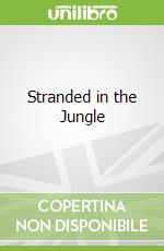Stranded in the Jungle