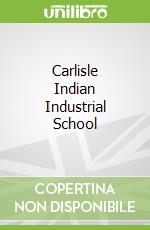 Carlisle Indian Industrial School