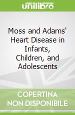 Moss and Adams' Heart Disease in Infants, Children, and Adolescents libro str