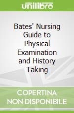 Bates' Nursing Guide to Physical Examination and History Taking