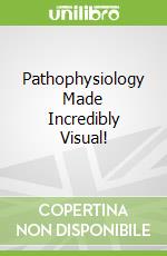 Pathophysiology Made Incredibly Visual!