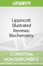 Lippincott Illustrated Reviews: Biochemistry