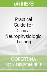 Practical Guide for Clinical Neurophysiologic Testing