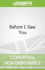 Before I Saw You