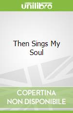 Then Sings My Soul