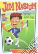 Jim Nasium Is a Soccer Goofball