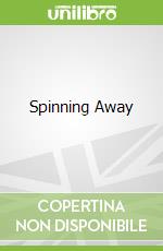 Spinning Away