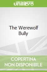 The Werewolf Bully