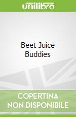 Beet Juice Buddies