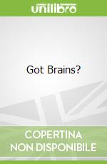 Got Brains?